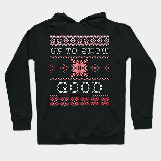 Up To Snow Good Ugly Christmas Funny Holiday Hoodie by amitsurti